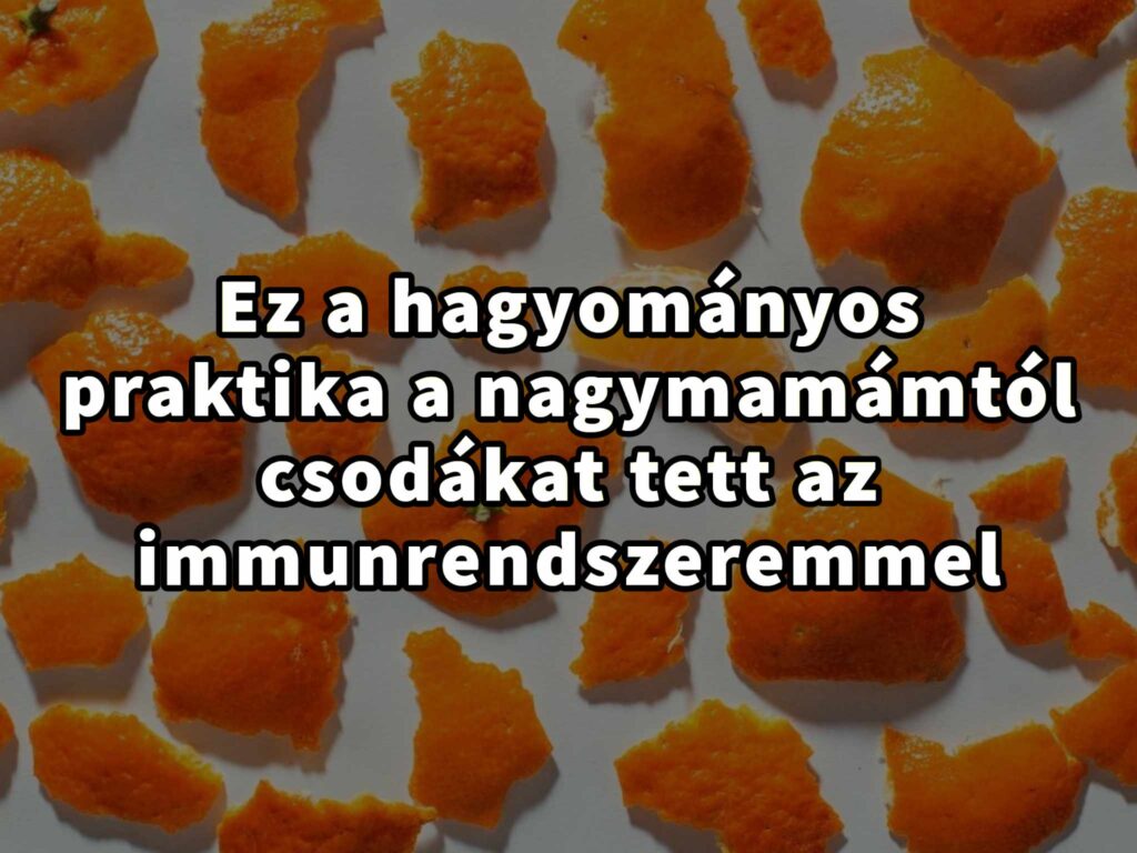 Ez a hagyományos praktika a nagymamámtól csodákat tett az immunrendszeremmel