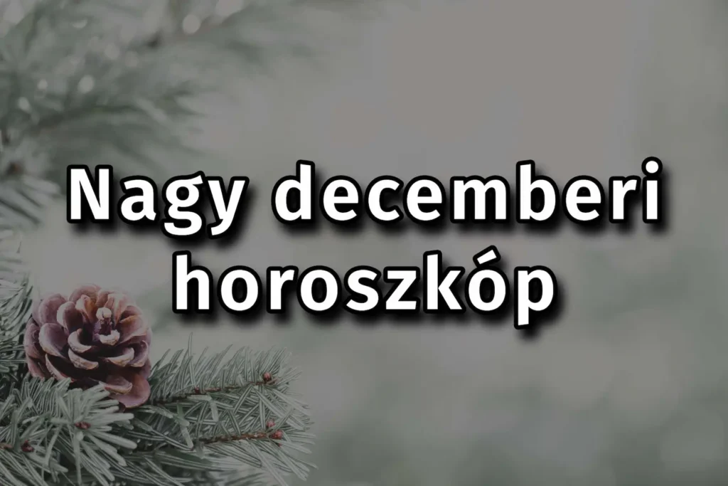 Megérkezett a nagy decemberi horoszkóp az összes csillagjegynek, hatalmas átalakulások jönnek!