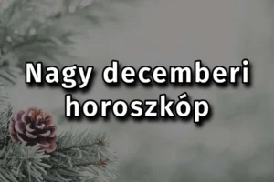 Megérkezett a nagy decemberi horoszkóp az összes csillagjegynek, hatalmas átalakulások jönnek!